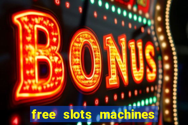 free slots machines to play