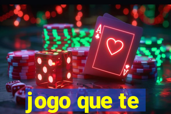 jogo que te