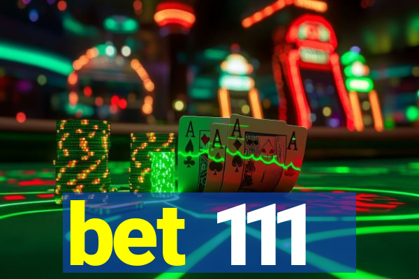 bet 111