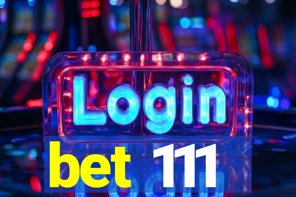 bet 111