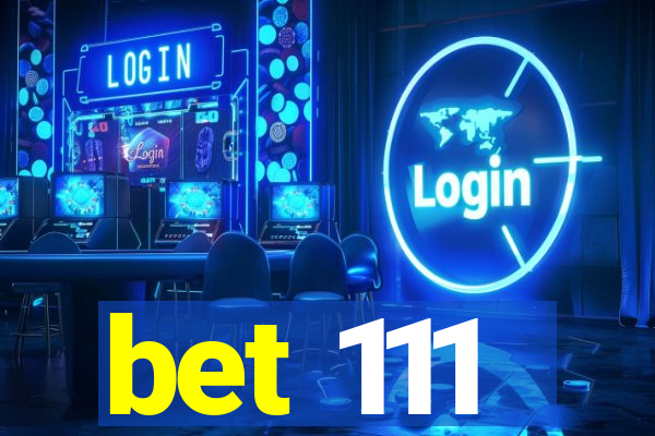 bet 111