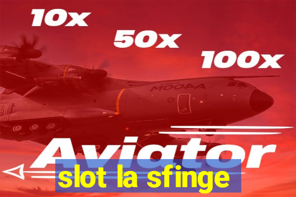 slot la sfinge