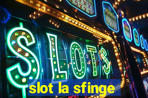 slot la sfinge