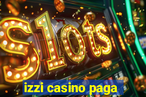 izzi casino paga