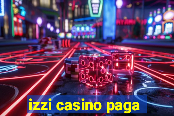 izzi casino paga