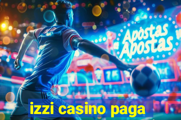 izzi casino paga