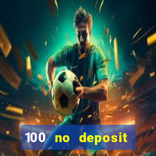 100 no deposit casino bonus