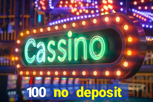 100 no deposit casino bonus