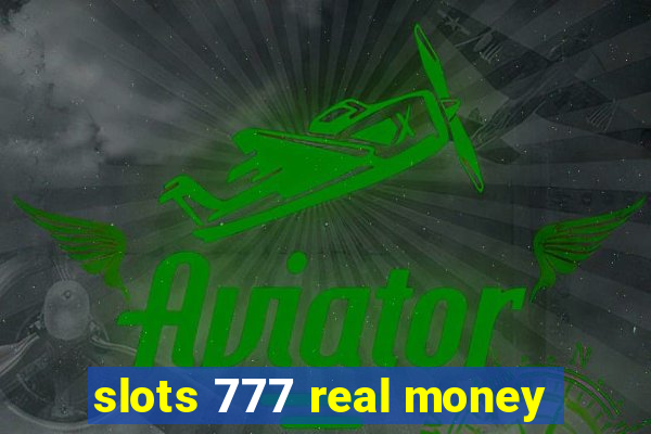 slots 777 real money