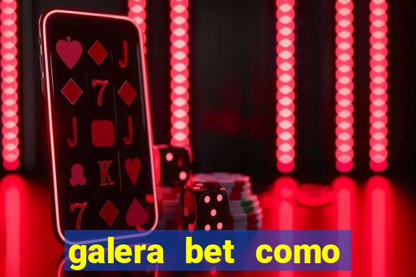 galera bet como sacar o bonus