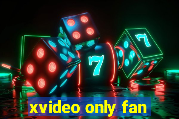 xvideo only fan