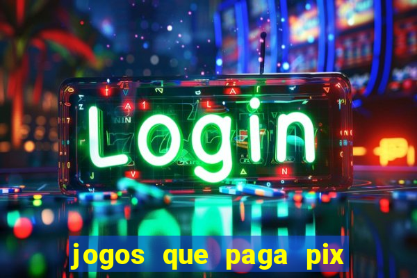 jogos que paga pix na hora