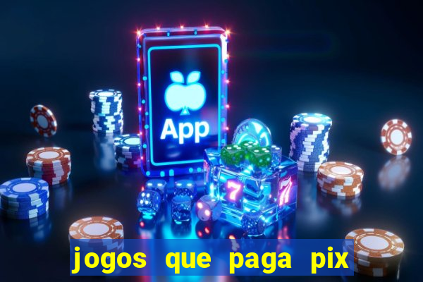 jogos que paga pix na hora