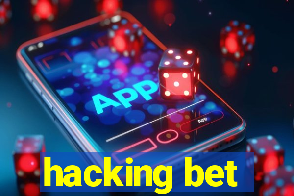 hacking bet