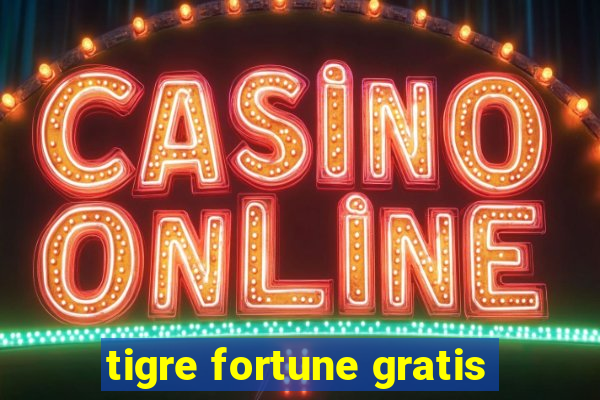 tigre fortune gratis