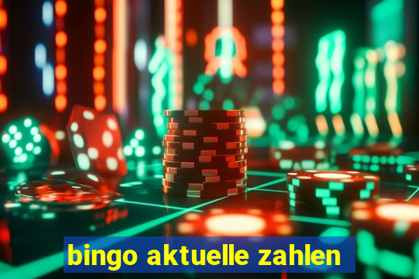 bingo aktuelle zahlen