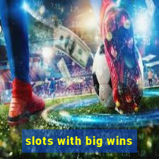 slots with big wins