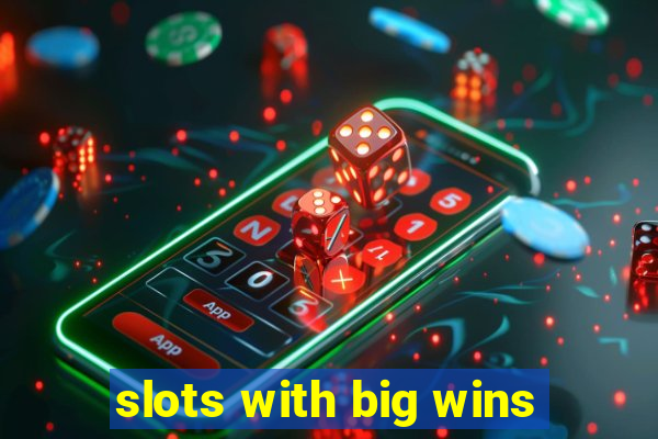 slots with big wins