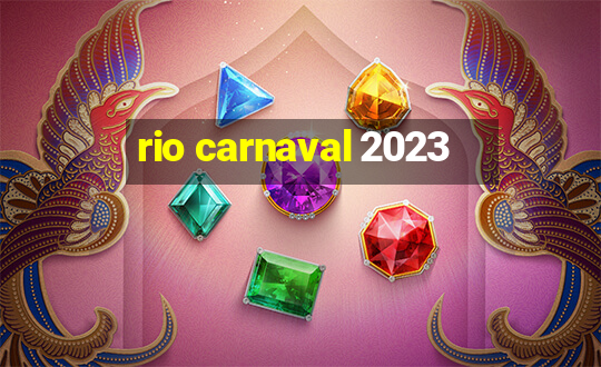 rio carnaval 2023