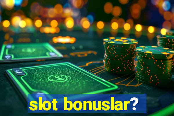 slot bonuslar?