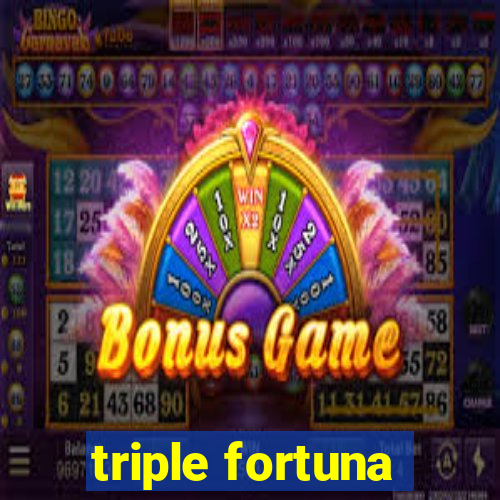 triple fortuna