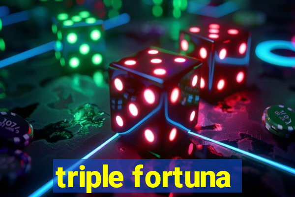 triple fortuna