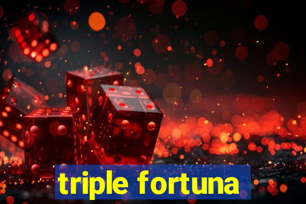 triple fortuna