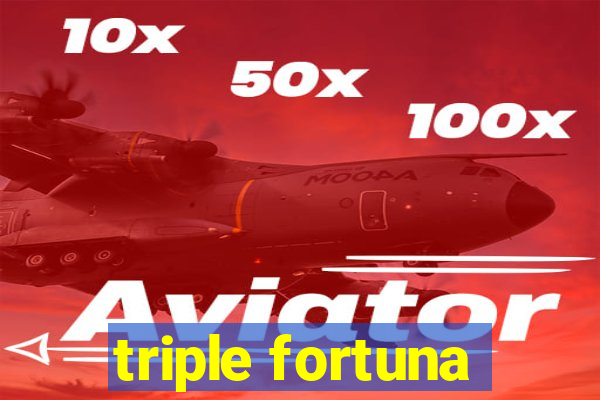 triple fortuna