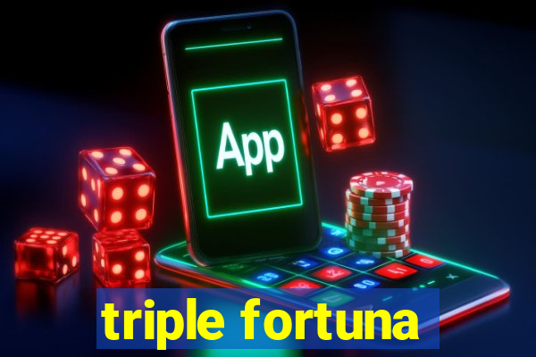 triple fortuna