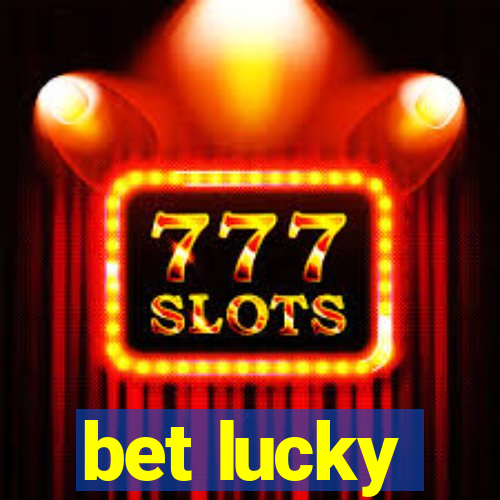 bet lucky