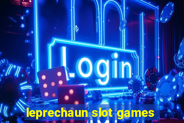 leprechaun slot games