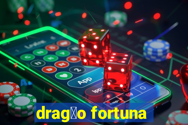 drag茫o fortuna