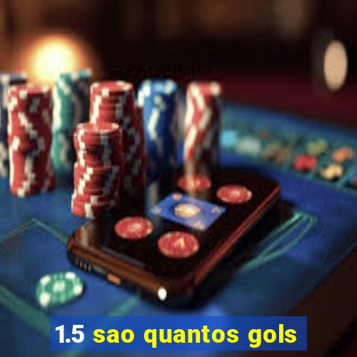 1.5 sao quantos gols