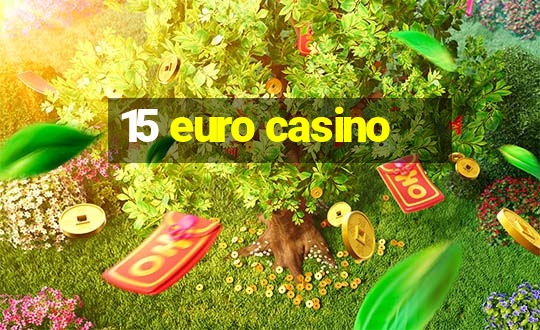 15 euro casino