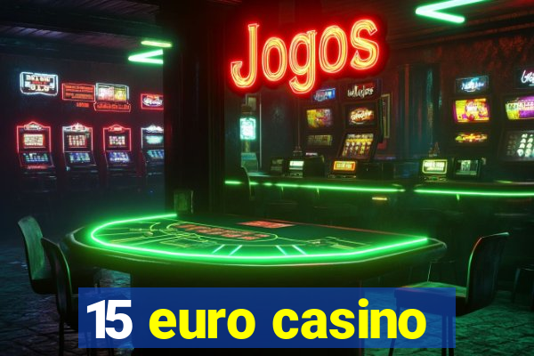 15 euro casino