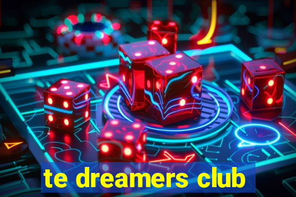 te dreamers club