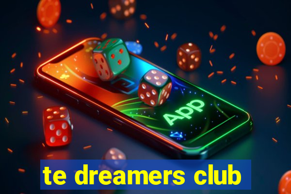 te dreamers club