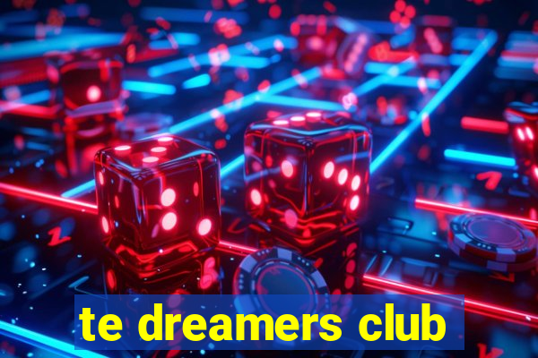 te dreamers club