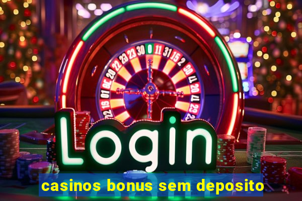 casinos bonus sem deposito