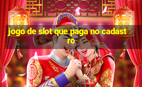 jogo de slot que paga no cadastro