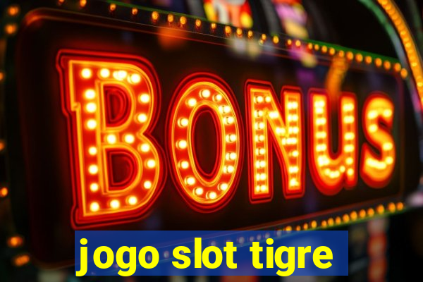 jogo slot tigre