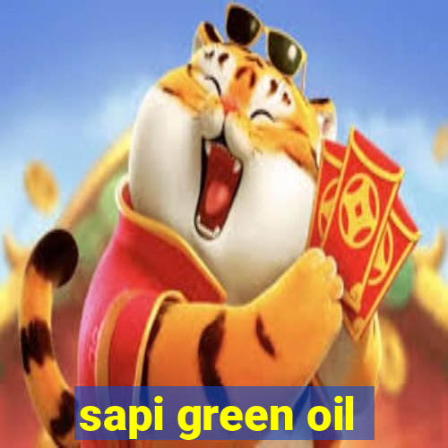 sapi green oil