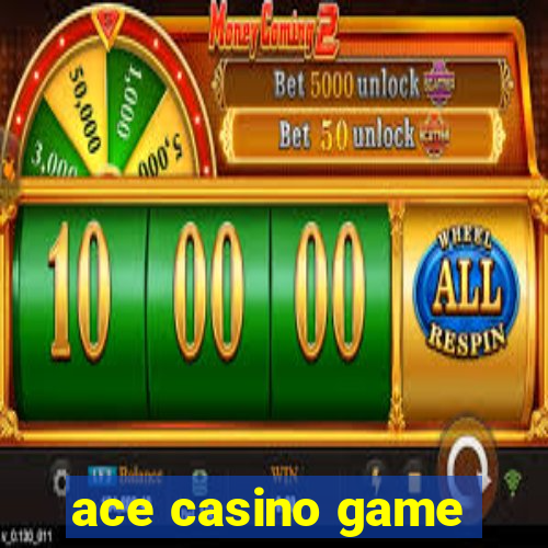 ace casino game