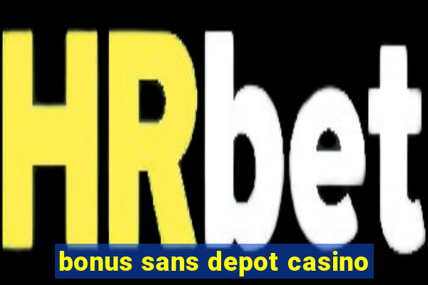 bonus sans depot casino