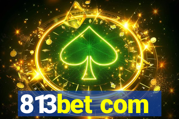 813bet com