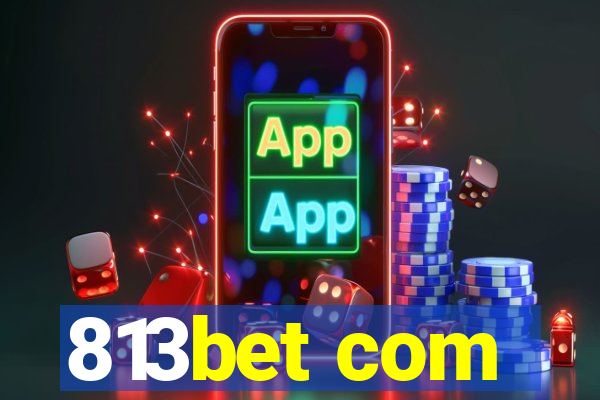 813bet com