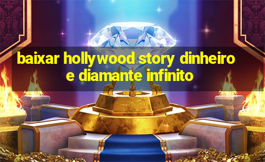 baixar hollywood story dinheiro e diamante infinito