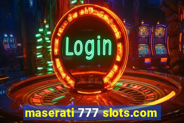 maserati 777 slots.com