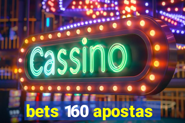 bets 160 apostas