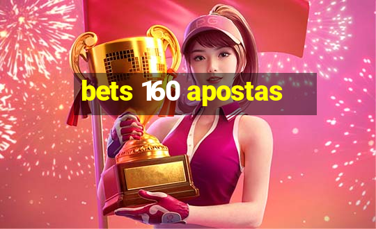 bets 160 apostas